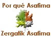 Asafima Por qu Asafima? - Zergatik Asafima?